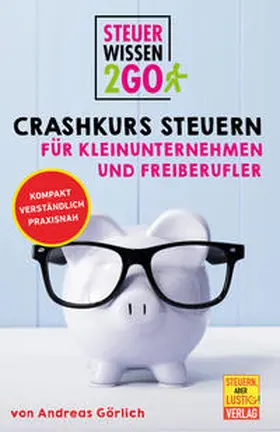 Görlich |  Crashkurs Steuern für Kleinunternehmen und Freiberufler - Mängelexemplar, kann leichte Gebrauchsspuren aufweisen. Sonderangebot ohne Rückgaberecht. Nur so lange der Vorrat reicht. | Buch |  Sack Fachmedien