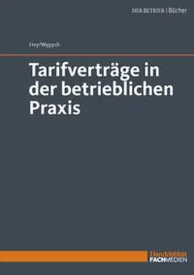 Hey / Wypych |  Tarifverträge in der betrieblichen Praxis - Mängelexemplar, kann leichte Gebrauchsspuren aufweisen. Sonderangebot ohne Rückgaberecht. Nur so lange der Vorrat reicht. | Buch |  Sack Fachmedien