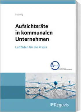 Ludwig |  Aufsichtsräte in kommunalen Unternehmen - Mängelexemplar, kann leichte Gebrauchsspuren aufweisen. Sonderangebot ohne Rückgaberecht. Nur so lange der Vorrat reicht. | Buch |  Sack Fachmedien