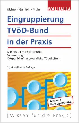 Richter / Gamisch / Mohr |  Eingruppierung TVöD-Bund in der Praxis - Mängelexemplar, kann leichte Gebrauchsspuren aufweisen. Sonderangebot ohne Rückgaberecht. Nur so lange der Vorrat reicht. | Buch |  Sack Fachmedien