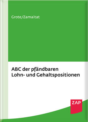 Grote / Zamaitat |  ABC der pfändbaren Lohn- und Gehaltspositionen - Mängelexemplar, kann leichte Gebrauchsspuren aufweisen. Sonderangebot ohne Rückgaberecht. Nur so lange der Vorrat reicht. | Buch |  Sack Fachmedien