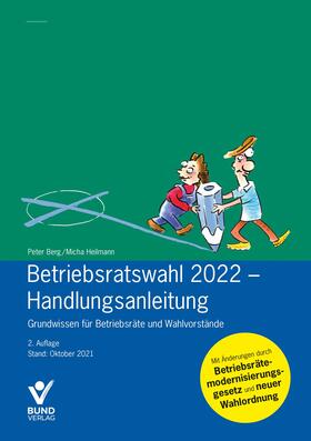 Berg / Heilmann |  Betriebsratswahl 2022 - Handlungsanleitung - Mängelexemplar, kann leichte Gebrauchsspuren aufweisen. Sonderangebot ohne Rückgaberecht. Nur so lange der Vorrat reicht. | Buch |  Sack Fachmedien