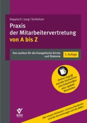 Deppisch / Jung / Schleitzer |  Die Praxis der Mitarbeitervertretung von A bis Z - Mängelexemplar, kann leichte Gebrauchsspuren aufweisen. Sonderangebot ohne Rückgaberecht. Nur so lange der Vorrat reicht. | Buch |  Sack Fachmedien