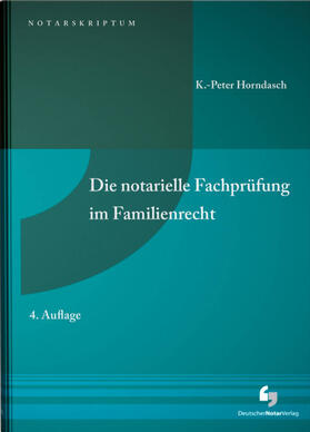 Horndasch |  Die notarielle Fachprüfung im Familienrecht - Vorauflage, kann leichte Gebrauchsspuren aufweisen. Sonderangebot ohne Rückgaberecht. Nur so lange der Vorrat reicht. | Buch |  Sack Fachmedien