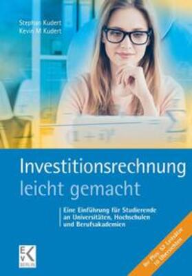 Kudert |  Investitionsrechnung - leicht gemacht - Mängelexemplar, kann leichte Gebrauchsspuren aufweisen. Sonderangebot ohne Rückgaberecht. Nur so lange der Vorrat reicht. | Buch |  Sack Fachmedien