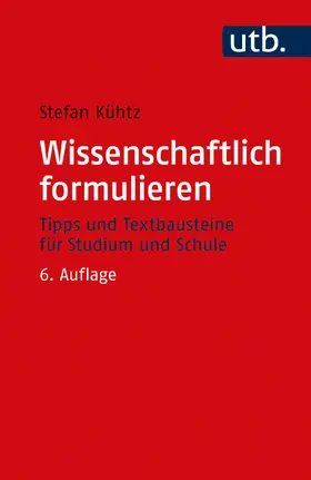 Kühtz |  Wissenschaftlich formulieren - Mängelexemplar, kann leichte Gebrauchsspuren aufweisen. Sonderangebot ohne Rückgaberecht. Nur so lange der Vorrat reicht. | Buch |  Sack Fachmedien