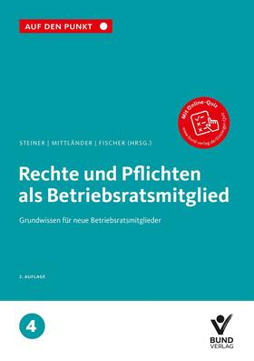 Steiner / Mittländer / Fischer |  Rechte und Pflichten als Betriebsratsmitglied - Mängelexemplar, kann leichte Gebrauchsspuren aufweisen. Sonderangebot ohne Rückgaberecht. Nur so lange der Vorrat reicht. | Buch |  Sack Fachmedien