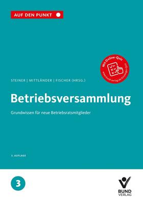 Steiner / Mittländer / Fischer |  Betriebsversammlung - Mängelexemplar, kann leichte Gebrauchsspuren aufweisen. Sonderangebot ohne Rückgaberecht. Nur so lange der Vorrat reicht. | Buch |  Sack Fachmedien