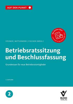 Fischer / Steiner / Mittländer |  Betriebsratssitzung und Beschlussfassung - Mängelexemplar, kann leichte Gebrauchsspuren aufweisen. Sonderangebot ohne Rückgaberecht. Nur so lange der Vorrat reicht. | Buch |  Sack Fachmedien