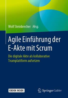 Steinbrecher |  Agile Einführung der E-Akte mit Scrum - Mängelexemplar, kann leichte Gebrauchsspuren aufweisen. Sonderangebot ohne Rückgaberecht. Nur so lange der Vorrat reicht. | Buch |  Sack Fachmedien