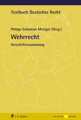 Metzger |  Wehrrecht - Mängelexemplar, kann leichte Gebrauchsspuren aufweisen. Sonderangebot ohne Rückgaberecht. Nur so lange der Vorrat reicht. | Buch |  Sack Fachmedien