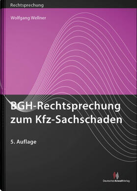 Wellner |  BGH-Rechtsprechung zum KFZ-Sachschaden - Mängelexemplar, kann leichte Gebrauchsspuren aufweisen. Sonderangebot ohne Rückgaberecht. Nur so lange der Vorrat reicht. | Buch |  Sack Fachmedien