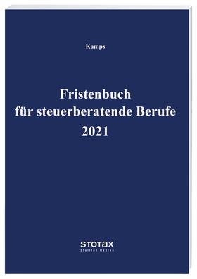 Kamps |  Fristenbuch für steuerberatende Berufe 2021 - Vorauflage, kann leichte Gebrauchsspuren aufweisen. Sonderangebot ohne Rückgaberecht. Nur so lange der Vorrat reicht. | Buch |  Sack Fachmedien