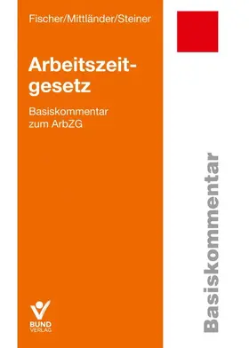 Fischer / Steiner / Mittländer |  Arbeitszeitgesetz - Vorauflage, kann leichte Gebrauchsspuren aufweisen. Sonderangebot ohne Rückgaberecht. Nur so lange der Vorrat reicht. | Buch |  Sack Fachmedien