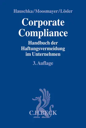 Hauschka / Moosmayer / Lösler |  Corporate Compliance - Vorauflage, kann leichte Gebrauchsspuren aufweisen. Sonderangebot ohne Rückgaberecht. Nur so lange der Vorrat reicht. | Buch |  Sack Fachmedien