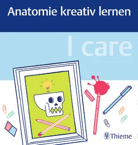  I care - Anatomie kreativ lernen - Mängelexemplar, kann leichte Gebrauchsspuren aufweisen. Sonderangebot ohne Rückgaberecht. Nur so lange der Vorrat reicht. | Buch |  Sack Fachmedien