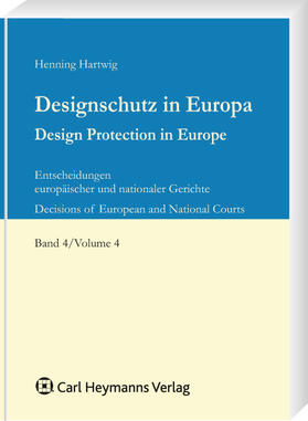 Hartwig |  Designschutz in Europa, Band 4: Entscheidungssammlung zum Designschutz von Gerichten in ganz Europa | Datenbank |  Sack Fachmedien