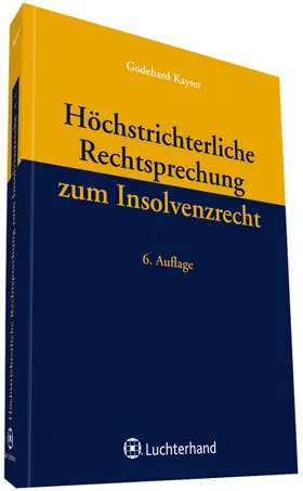 Kayser |  Höchstrichterliche Rechtsprechung zum Insolvenzrecht | Datenbank |  Sack Fachmedien