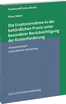 Weber |  Die Ersatzvornahme in der behördlichen Praxis | Datenbank |  Sack Fachmedien