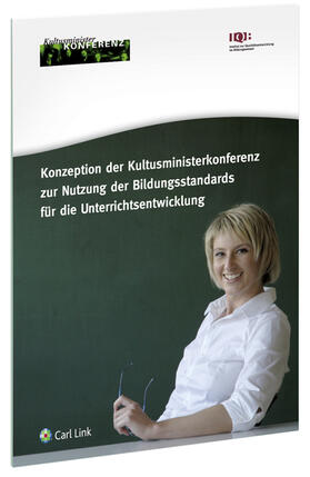 Konzeption der Kultusministerkonferenz zur Nutzung der Bildungsstandards für die Unterrichtsentwicklung | Carl Link | Datenbank | sack.de