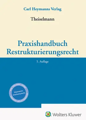 Theiselmann |  Praxishandbuch Restrukturierungsrecht | Datenbank |  Sack Fachmedien