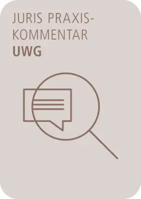 Ullmann / Seichter |  juris PraxisKommentar UWG - Gesetz gegen den unlauteren Wettbewerb | Datenbank |  Sack Fachmedien