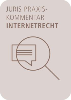 Heckmann / Paschke |  juris PraxisKommentar Internetrecht - Das Recht der Digitalisierung | Datenbank |  Sack Fachmedien