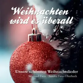 Fietz / Silcher / Schulz |  Weihnachten wird es überall | Sonstiges |  Sack Fachmedien