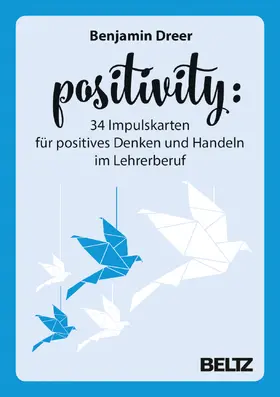 Dreer |  Positivity - 34 Impulskarten für positives Denken und Handeln im Lehrerberuf | Sonstiges |  Sack Fachmedien