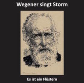 Storm |  Es ist ein Flüstern - Wegener singt Storm | Sonstiges |  Sack Fachmedien
