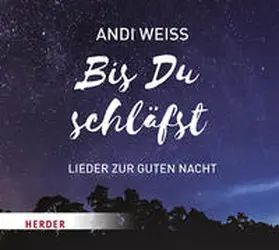 Weiss |  Bis du schläfst-Lieder zur guten Nacht | Sonstiges |  Sack Fachmedien