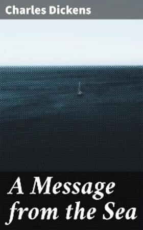 Dickens |  A Message from the Sea | eBook | Sack Fachmedien