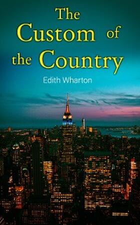 Wharton |  The Custom of the Country | eBook | Sack Fachmedien