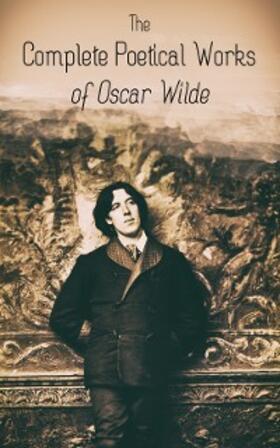 Wilde |  The Complete Poetical Works of Oscar Wilde | eBook | Sack Fachmedien