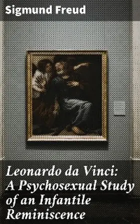 Freud |  Leonardo da Vinci: A Psychosexual Study of an Infantile Reminiscence | eBook | Sack Fachmedien