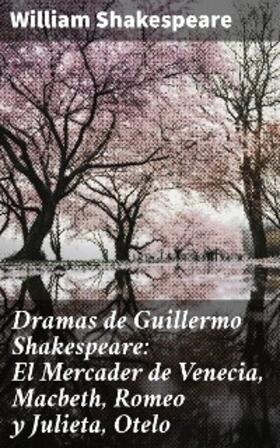 Shakespeare |  Dramas de Guillermo Shakespeare: El Mercader de Venecia, Macbeth, Romeo y Julieta, Otelo | eBook | Sack Fachmedien