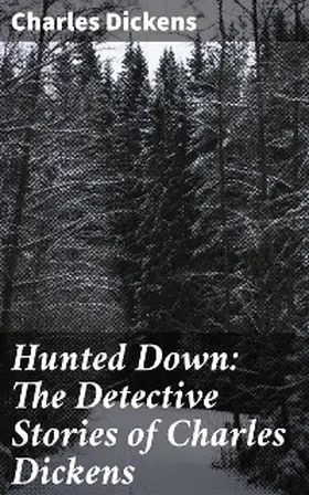 Dickens |  Hunted Down: The Detective Stories of Charles Dickens | eBook | Sack Fachmedien