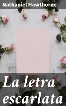 Hawthorne |  La letra escarlata | eBook | Sack Fachmedien