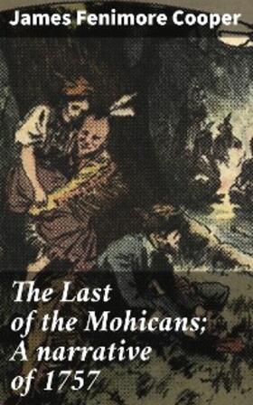 Cooper |  The Last of the Mohicans; A narrative of 1757 | eBook | Sack Fachmedien