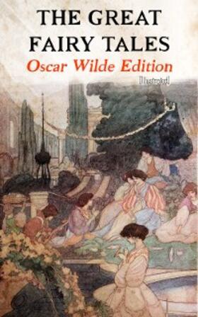 Wilde |  The Great Fairy Tales - Oscar Wilde Edition (Illustrated) | eBook | Sack Fachmedien