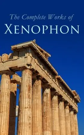 Xenophon |  The Complete Works of Xenophon | eBook | Sack Fachmedien