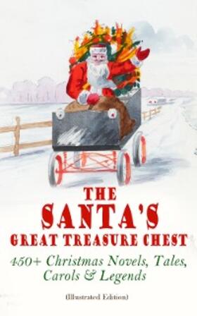 Alcott / Dickens / Henry |  The Santa's Great Treasure Chest: 450+ Christmas Novels, Tales, Carols & Legends | eBook | Sack Fachmedien