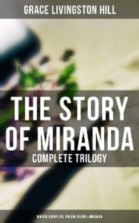 Hill |  The Story of Miranda - Complete Trilogy (Marcia Schuyler, Phoebe Deane & Miranda) | eBook | Sack Fachmedien