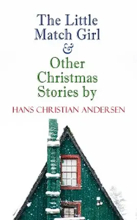 Andersen |  The Little Match Girl & Other Christmas Stories by Hans Christian Andersen | eBook | Sack Fachmedien