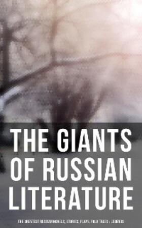 Dostoevsky / Tolstoy / Gogol |  The Giants of Russian Literature: The Greatest Russian Novels, Stories, Plays, Folk Tales & Legends | eBook | Sack Fachmedien