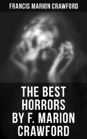 Crawford |  The Best Horrors by F. Marion Crawford | eBook | Sack Fachmedien