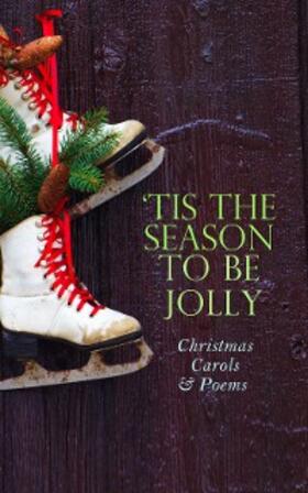 Longfellow / Stevenson / Montgomery |  TIS THE SEASON TO BE JOLLY - Christmas Carols & Poems | eBook | Sack Fachmedien