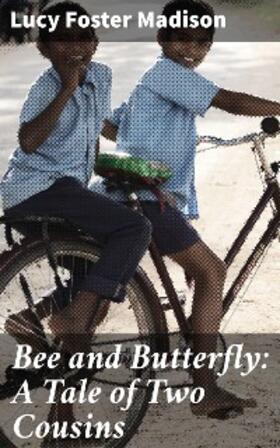 Madison |  Bee and Butterfly: A Tale of Two Cousins | eBook | Sack Fachmedien