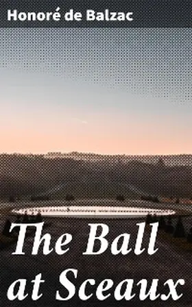 Balzac |  The Ball at Sceaux | eBook | Sack Fachmedien