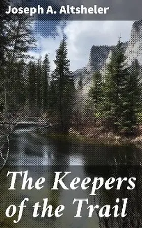 Altsheler |  The Keepers of the Trail | eBook | Sack Fachmedien